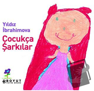 Çocukça Şarkılar - Yıldız İbrahimova - Boyut Yayın Grubu - Fiyatı - Yo