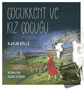 Çocukkent Ve Kız Çocuğu - N. Aylin Atilla - Gece Kitaplığı - Fiyatı - 