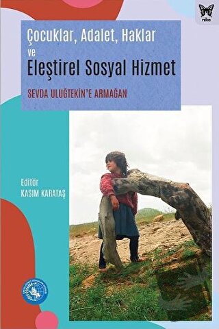 Çocuklar, Adalet, Haklar ve Eleştirel Sosyal Hizmet: Sevda Uluğtekin'e