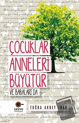 Çocuklar Anneleri Büyütür ve Babaları Da - Tuğba Akbey İnan - Cezve Ki