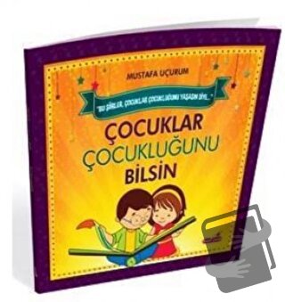 Çocuklar Çocukluğunu Bilsin - Mustafa Uçurum - Hepsi Çocuk Yayınları -