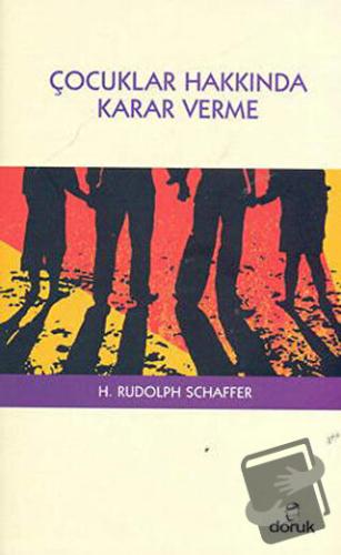 Çocuklar Hakkında Karar Verme - H. Rudolph Schaffer - Doruk Yayınları 