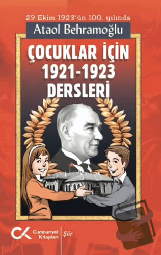 Çocuklar İçin 1921-1923 Dersleri - Ataol Behramoğlu - Cumhuriyet Kitap