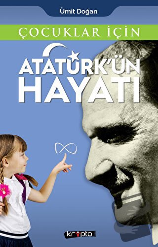 Çocuklar İçin - Atatürk'ün Hayatı - Ümit Doğan - Kripto Basım Yayın - 