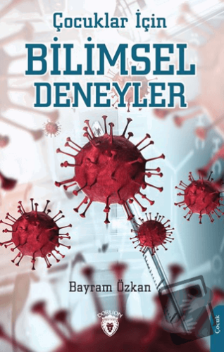 Çocuklar İçin Bilimsel Deneyler - Bayram Özkan - Dorlion Yayınları - F