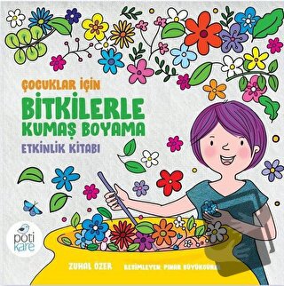 Çocuklar İçin Bitkilerle Kumaş Boyama Etkinlik Kitabı - Zuhal Özer - P