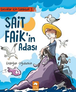 Çocuklar İçin Edebiyat 1 - Sait Faik'in Adası - Erdoğan Oğultekin - Ek