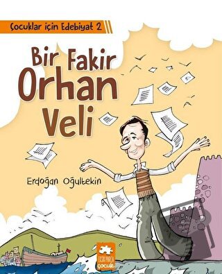 Çocuklar İçin Edebiyat 2 - Bir Fakir Orhan Veli - Erdoğan Oğultekin - 