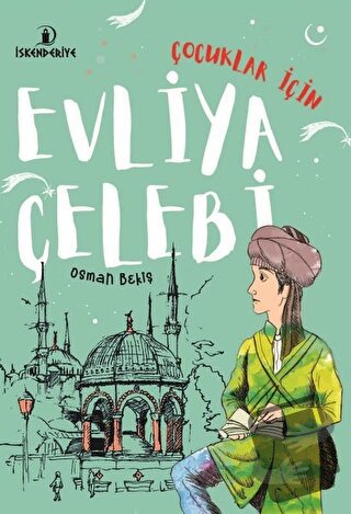 Çocuklar İçin Evliya Çelebi - Osman Bekiş - İskenderiye Yayınları - Fi