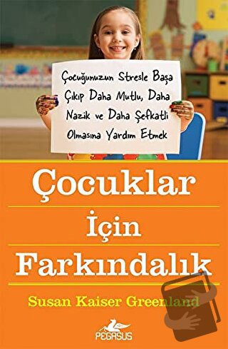 Çocuklar İçin Farkındalık - Susan Kaiser Greenland - Pegasus Yayınları