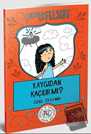 Çocuklar İçin Felsefe: Kaygıdan Kaçılır Mı? - Özge Özdemir - Redhouse 