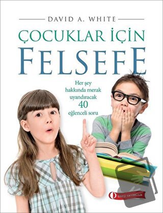 Çocuklar İçin Felsefe - David A. White - ODTÜ Geliştirme Vakfı Yayıncı