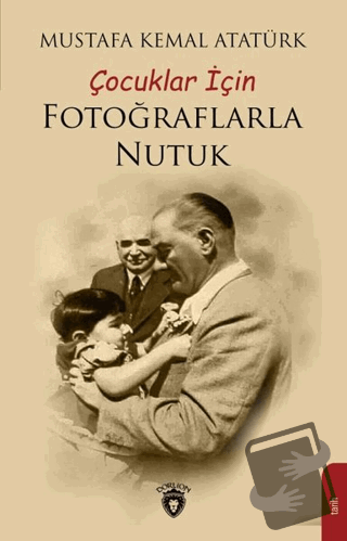 Çocuklar İçin Fotoğraflarla Nutuk - Mustafa Kemal Atatürk - Dorlion Ya