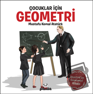 Çocuklar İçin Geometri - Gazi Mustafa Kemal Atatürk - Beyaz Panda Yayı