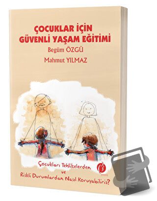 Çocuklar İçin Güvenli Yaşam Eğitimi - Begüm Özgü - Eğiten Kitap - Fiya