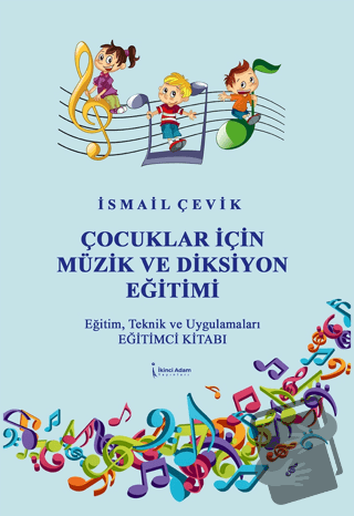 Çocuklar İçin Müzik ve Diksiyon Eğitimi - İsmail Çevik - İkinci Adam Y