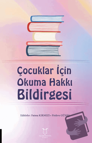 Çocuklar İçin Okuma Hakkı Bildirgesi - Kolektif - Akademisyen Kitabevi