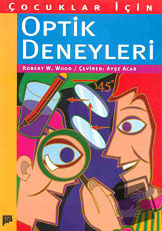 Çocuklar İçin Optik Deneyleri - Robert W. Wood - Pan Yayıncılık - Fiya