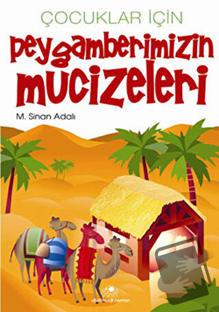 Çocuklar İçin Peygamberimizin Mucizeleri - M. Sinan Adalı - Uğurböceği