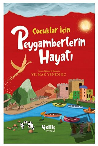 Çocuklar İçin Peygamberlerin Hayatı - Yılmaz Yenidinç - Çelik Yayınevi