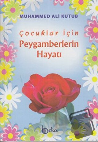 Çocuklar için Peygamberlerin Hayatı - Muhammed Ali Kutub - Beka Yayınl