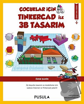 Çocuklar İçin Tinkercad ile 3B Tasarım - Özge Şahin - Pusula Yayıncılı