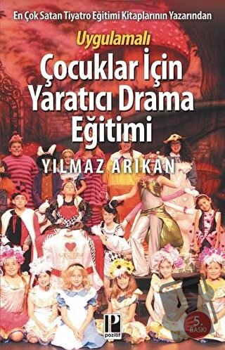 Çocuklar için Tiyatro ve Drama Eğitimi - Yılmaz Arıkan - Pozitif Yayın