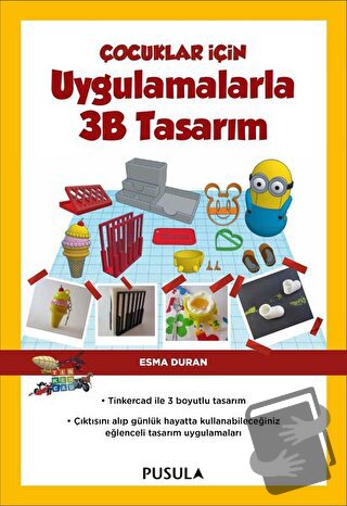 Çocuklar İçin Uygulamalarla 3B Tasarım - Esma Duran - Pusula Yayıncılı