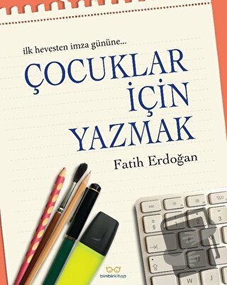 Çocuklar İçin Yazmak - Fatih Erdoğan - Binbirkitap - Fiyatı - Yorumlar