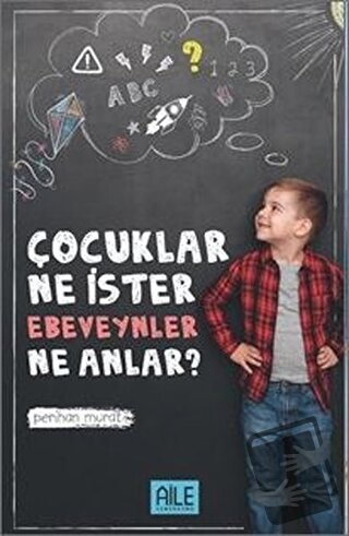 Çocuklar Ne İster Ebevenler Ne Anlar? - Perihan Murat - Semerkand Aile