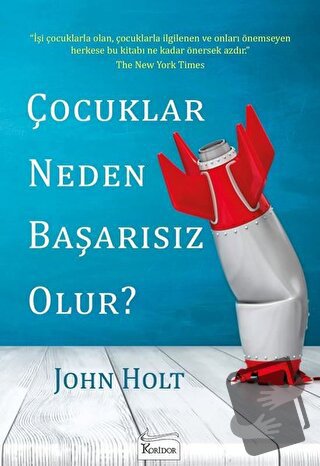 Çocuklar Neden Başarısız Olur? - John Holt - Koridor Yayıncılık - Fiya