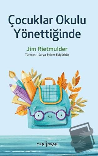 Çocuklar Okulu Yönettiğinde - Jim Rietmulder - Yeni İnsan Yayınevi - F