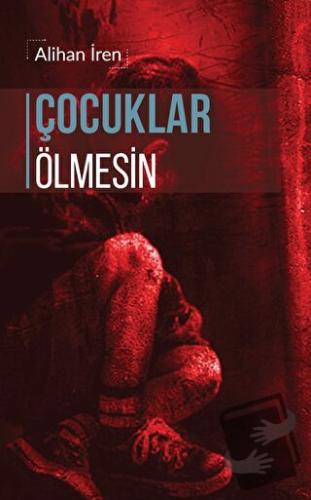 Çocuklar Ölmesin - Alihan İren - Liman Yayınevi - Fiyatı - Yorumları -