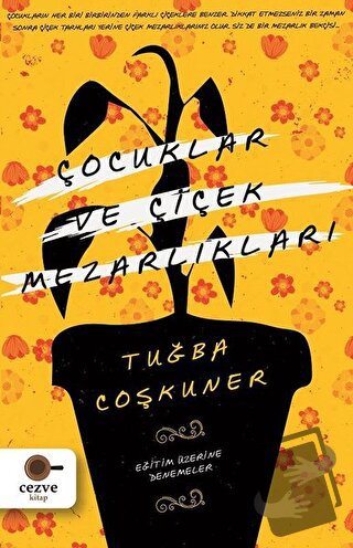 Çocuklar ve Çiçek Mezarlıkları - Tuğba Coşkuner - Cezve Kitap - Fiyatı