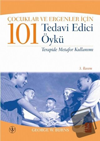 Çocuklar ve Ergenler İçin 101 Tedavi Edici Öykü - George W. Burns - No