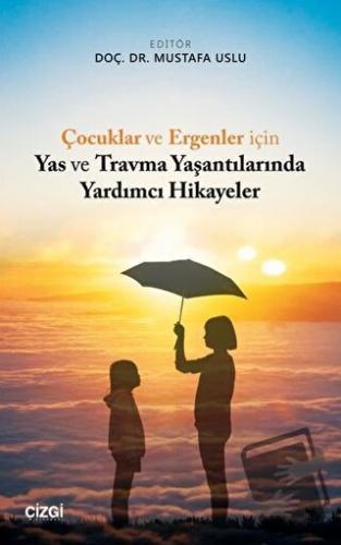 Çocuklar ve Ergenler için Yas ve Travma Yaşantılarında Yardımcı Hikaye