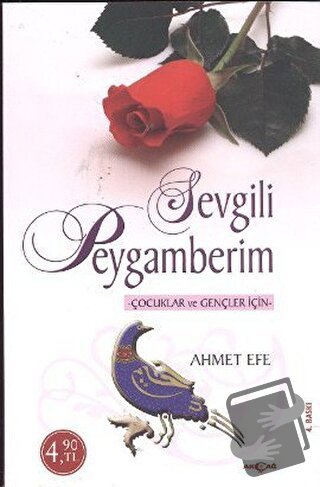 Çocuklar ve Gençler İçin Sevgili Peygamberim - Ahmet Efe - Akçağ Yayın