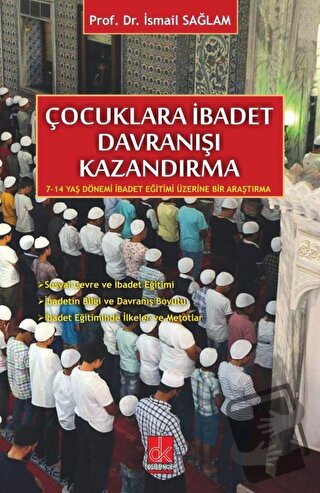 Çocuklara İbadet Davranışı Kazandırma - İsmail Sağlam - Düşünce Kitabe