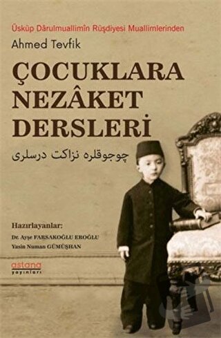 Çocuklara Nezaket Dersleri - Ahmed Tevfik Göymen - Astana Yayınları - 