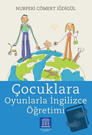 Çocuklara Oyunlarla İngilizce Öğretimi - Nurperi Cömert İğdigül - Altı