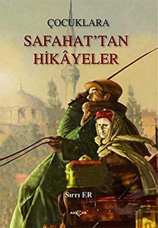 Çocuklara Safahat’tan Hikayeler - Sırrı Er - Akçağ Yayınları - Fiyatı 