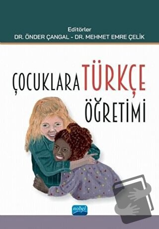 Çocuklara Türkçe Öğretimi - Mehmet Emre Çelik - Nobel Akademik Yayıncı