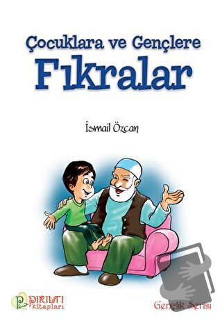 Çocuklara ve Gençlere Fıkrarlar - İsmail Özcan - Pırıltı Kitapları - E