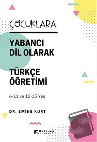 Çocuklara Yabancı Dil Olarak Türkçe Öğretimi (6-11 Yaş ve 12-15 Yaş) -