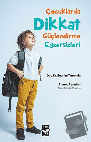 Çocuklarda Dikkat Güçlendirme Egzersizleri - Ahmet Alpaslan - Arı Sana