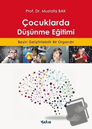 Çocuklarda Düşünme Eğitimi - Mustafa Bak - Yakın Kitabevi - Fiyatı - Y