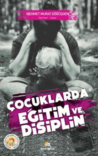 Çocuklarda Eğitim ve Disiplin - Mehmet Murat Döğüşgen - Ekinoks Yayın 