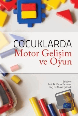 Çocuklarda Motor Gelişim ve Oyun - Faruk Yamaner - Nobel Akademik Yayı