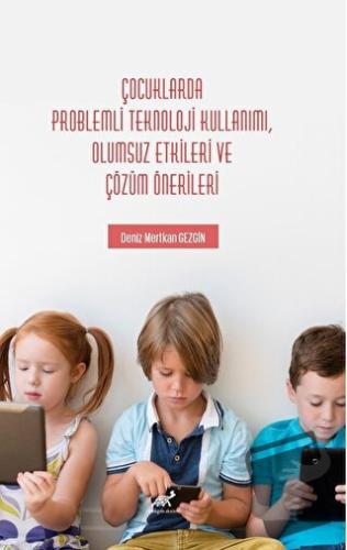 Çocuklarda Problemli Teknoloji Kullanımı, Olumsuz Etkileri ve Çözüm Ön