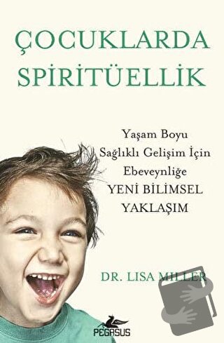 Çocuklarda Spiritüellik - Lisa Miller - Pegasus Yayınları - Fiyatı - Y